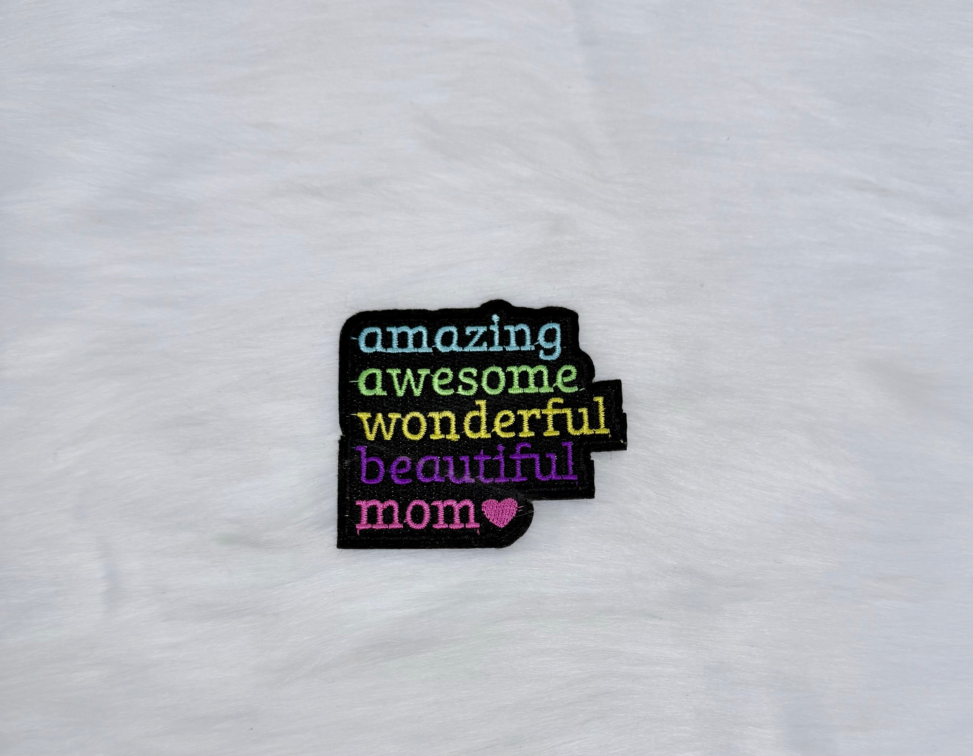 Amazing, Awesome, Wonderful, Beautiful Mom Iron-On Small Patch