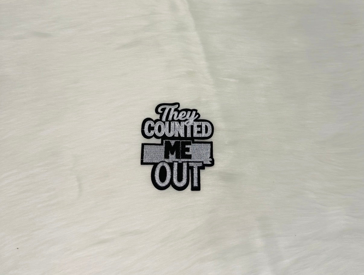 They Count Me Out Iron-On Patch
