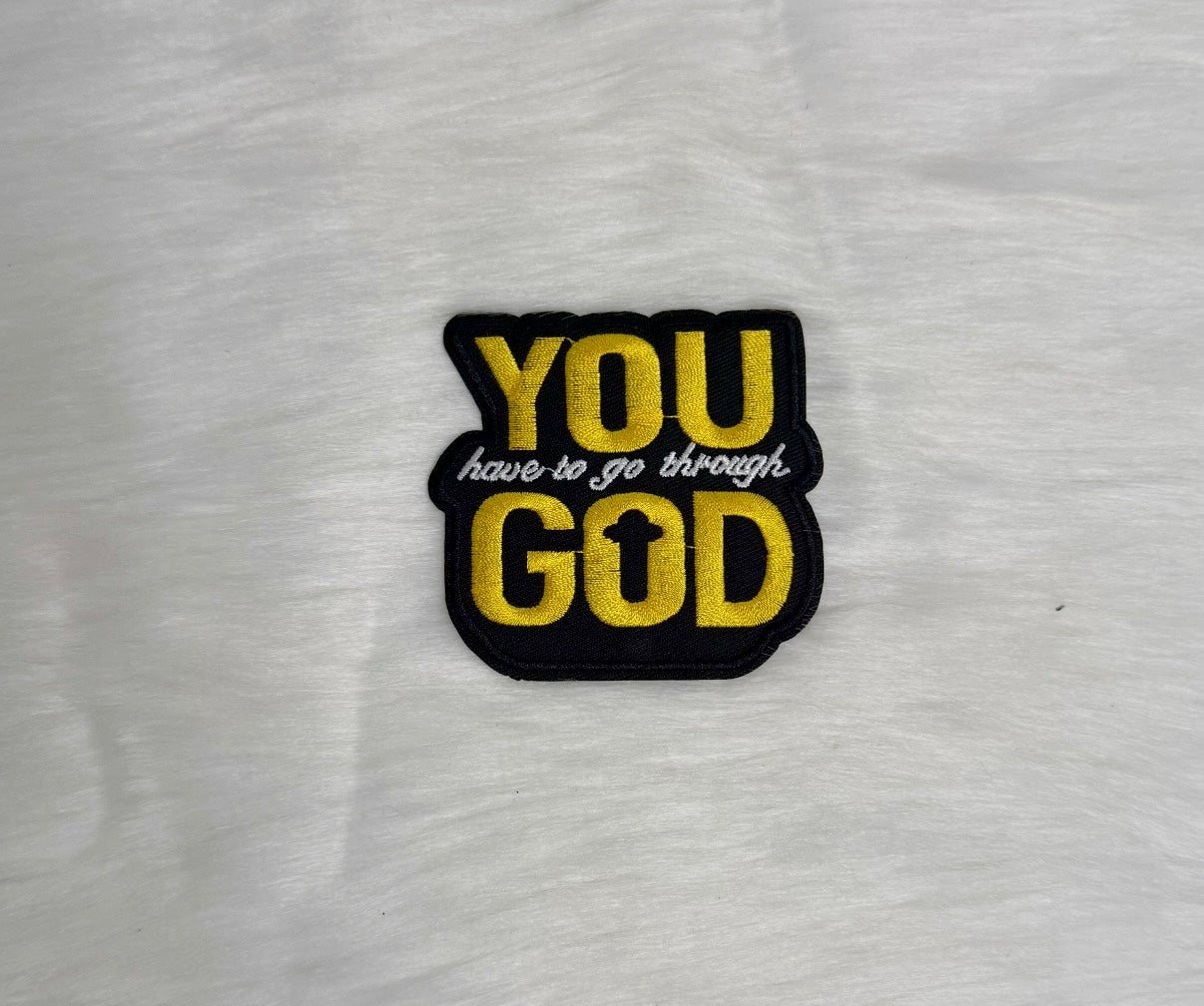 You Have To Go Through God Iron-On Patch